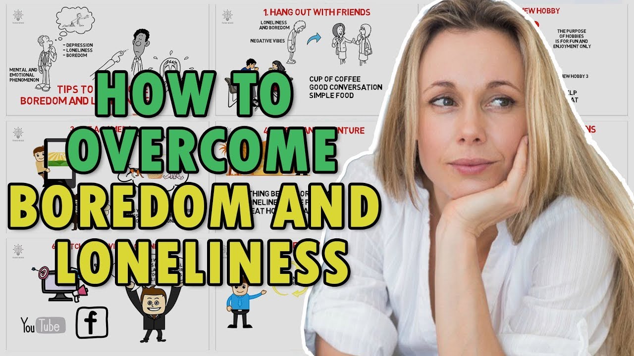 10 Tips To Overcome Boredom And Loneliness - YouTube