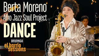 BERTA MORENO AFRO JAZZ SOUL PROJECT | DANCE | EL BARRIO SESSIONS