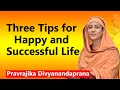 Three Tips for Happy and Successful Life - Pravrajika Divyanandaprana