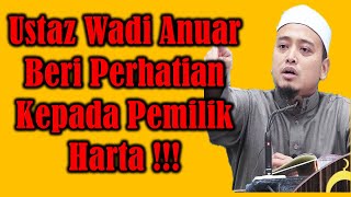 ustaz wadi annuar awas pemilik harta,ustaz wadi anuar mahsyar,