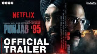 Punjab 95 Official Trailer | Diljit Dosanjh | Arjun Rampal | MacGuffin Pictures | Netflix | RSVP