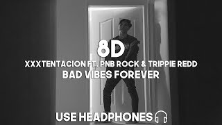 XXXTENTACION ft. PnB Rock & Trippie Redd - Bad Vibes Forever (8D Audio)