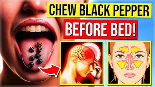 9 POWERFUL Health Benefits Of CHEWING Black Pepper BEFORE Bed (90% People Don't Know This)