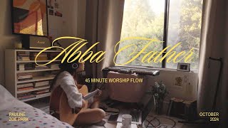 Right where I belong with my Abba Father (45 Minute Worship Flow)