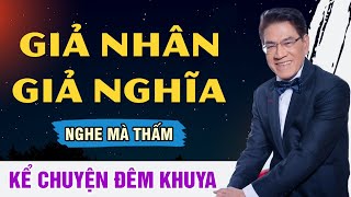 Nguyễn Ngọc Ngạn - GIẢ NHÂN GIẢ NGHĨA - Đọc Truyện Đêm Khuya