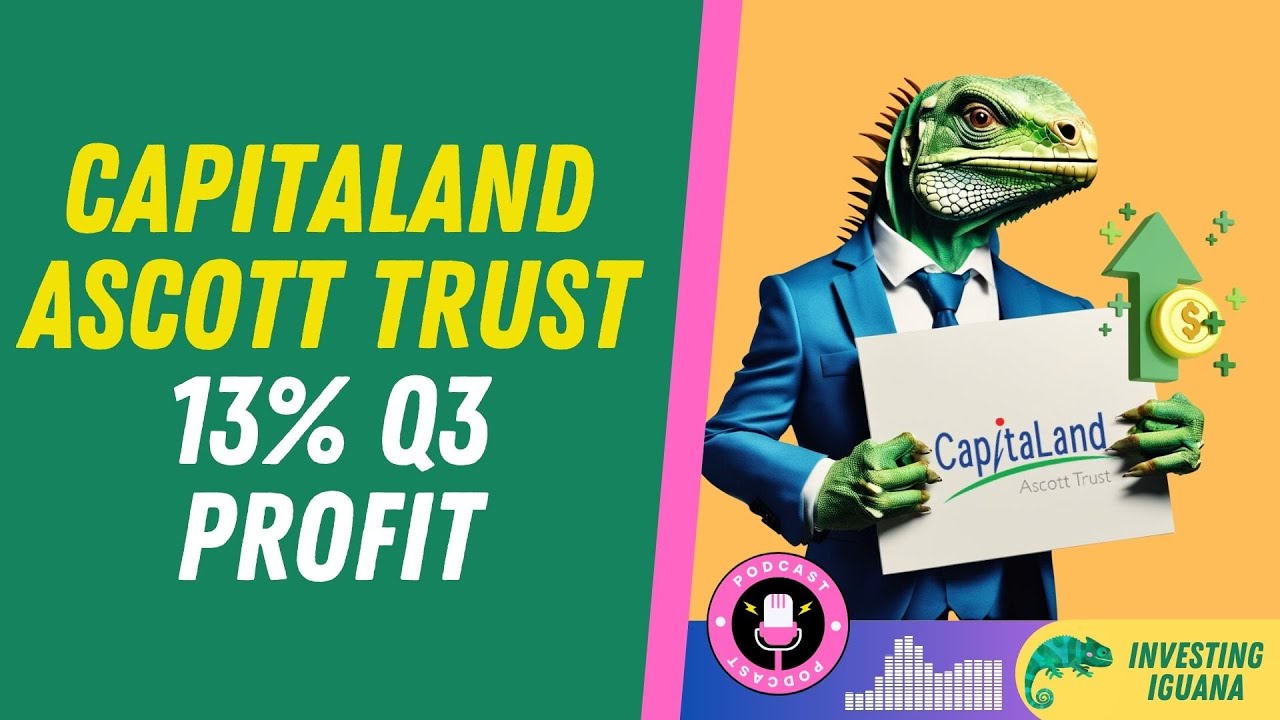 CapitaLand Ascott Trust 13% Q3 Profit | 🦖 #TheInvestingIguana EP186 ...