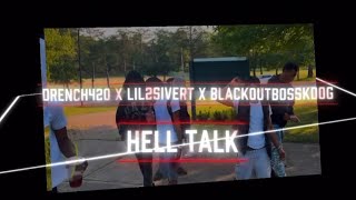 Drench420 x lil2siVert x BlackoutBossKdog - HELL TALK