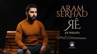 Aram Serhad - Ax Welato ( Music)