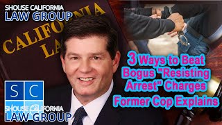 3 ways to beat bogus "resisting arrest" charges (former cop explains)