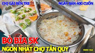 PHÁT HIỆN CUỐN BÒ BÍA 5K NGON NHẤT QUẬN 7 CHỢ TÂN QUY - CHỊ GÁI MIỀN TÂY NGÀY BÁN 400 CUỐN NHẸ NHÀNG