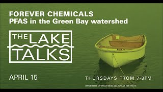 Lake Talks: Forever Chemicals- PFAS in the Green Bay Watershed