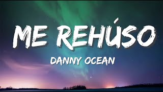 Danny Ocean -  Me Rehúso (Letra/lyrics)