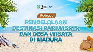 Podcast - Pengelolaan Destinasi Pariwisata dan Desa Wisata di Madura