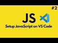 JavaScript Tutorial for Beginners | Setup JavaScript on VS Code (#2)
