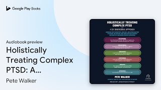 Holistically Treating Complex PTSD: A… by Pete Walker · Audiobook preview