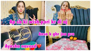 Ayesha naveed❤️| ap sb ki wish pori krdi aj | ansa k ghr jna pra