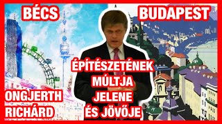 Bécs és Budapest építészetének múltja, jelene és jövője, Ongjerth Richárd interjú