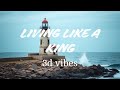 LIVING LIKE A KING song lyrics |3d vibes|