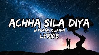 (Lyrics) - Achha Sila Diya | B Praak | Janni | Rajkummar Rao, Nora Fatehi | New song 2023 ||