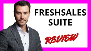 🔥 Freshsales Suite Review: A Comprehensive CRM Solution for Sales Teams