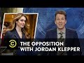 Simply the Best: Hope Hicks & Ben Carson's Chair - The Opposition w/ Jordan Klepper