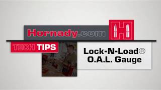 Hornady® TECH TIPS: Hornady® Lock-N-Load® O.A.L. Gauge