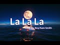 Naughty Boy, Sam Smith - La la la 『動態歌詞Lyrics|高音質| video』【无损音质】中英翻譯 || Hot抖音