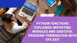 Python Functions Explained Importing Modules and Graceful Program Termination with sys.exit