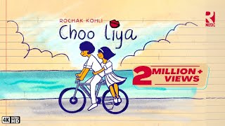 CHOO LIYA - Rochak Kohli [Official Music Video] |Meer |Gurpreet |Anubhav |Sukriti |New Love Song