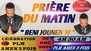 BENI JOUNEN W/DIMANCHE DE CÉLÉBRATION/PLM AMEN 3 FOIS/DIMANCHE 22 DÉC 2024