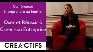 Conférence Entreprendre au Féminin : Oser et Réussir à Créer son Entreprise - CréActifs