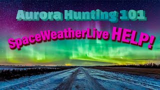 Aurora Hunting 101 Episode 16-How do I use SpaceWeatherLive?