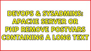 DevOps & SysAdmins: Apache Server or PHP remove Postvars containing a long text