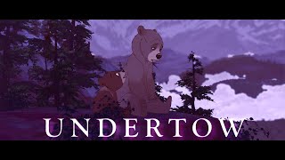 Brother Bear (Kenai's Promise to Koda)~ Undertow