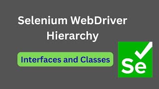 Selenium WebDriver Hierarchy in Java || Interfaces and Classes
