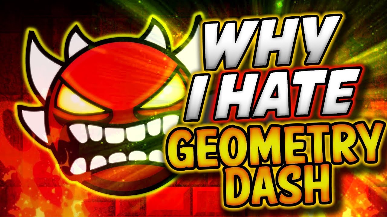Things I Hate About Geometry Dash Youtube