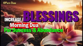 Unmatched Blessings Unlocked – Morning Dua for Success & Abundance