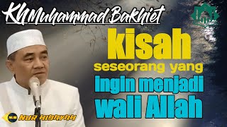 kh muhammad bakhiet - Kisah seorang yang ingin menjadi wali allah