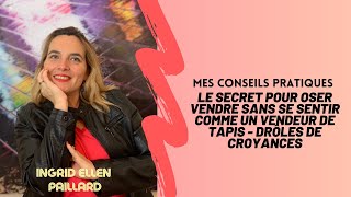 Le secret pour OSER vendre sans se sentir comme un vendeur de tapis  - Drôles  de Croyances