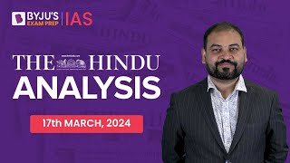 The Hindu Newspaper Analysis | 17th March 2024 | Current Affairs Today | UPSC Editorial Analysis