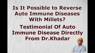 Is It Possible to Reverse Auto Immune Diseases with Millets? || Testimonial Directly from Dr.Khadar