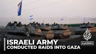 Israeli army conducted raids into Gaza: Al Jazeera correspondent
