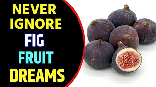 Fig Fruit in Dream Meaning | Dreaming of Figs | Fig Fruit Dream Interpretation