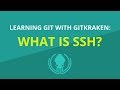 Git Tutorial #17: What is SSH and How to Use It with Git | Learn Git with GitKraken