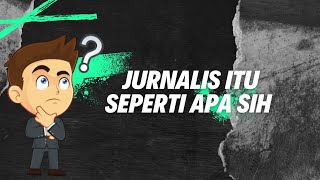 Jurnalis itu Seperti Apa ??