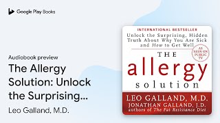 The Allergy Solution: Unlock the Surprising,… by Leo Galland, M.D. · Audiobook preview