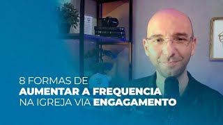 8 formas de crescer a sua igreja através do engajamento | Parte 01