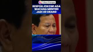 Respon Jokowi Ada Wancana Prabowo Tambah Kementerian Jadi 40