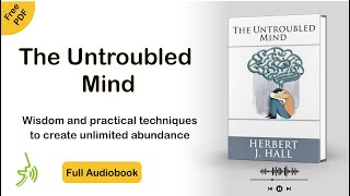 The Untroubled Mind Full Audiobook by Herbert J. Hall