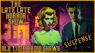 Suspense Compilation / A Night Of The Strange and Weird / Old Time Radio Shows / Up All Night